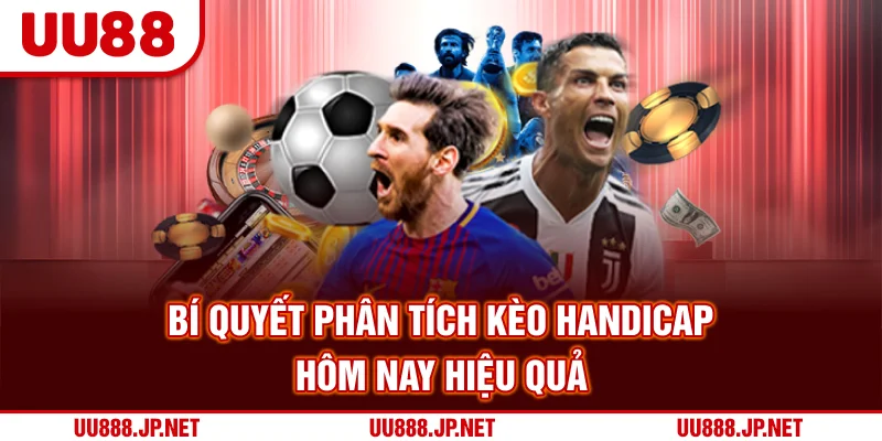 Bí quyết phân tích kèo Handicap hôm nay hiệu quả
