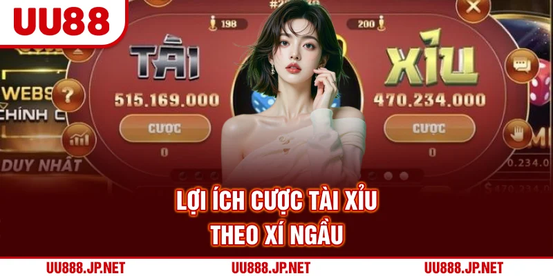 Lợi ích cược tài xỉu theo xí ngầu