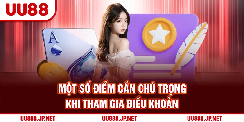 Một số điểm cần chú trọng khi tham gia điều khoản