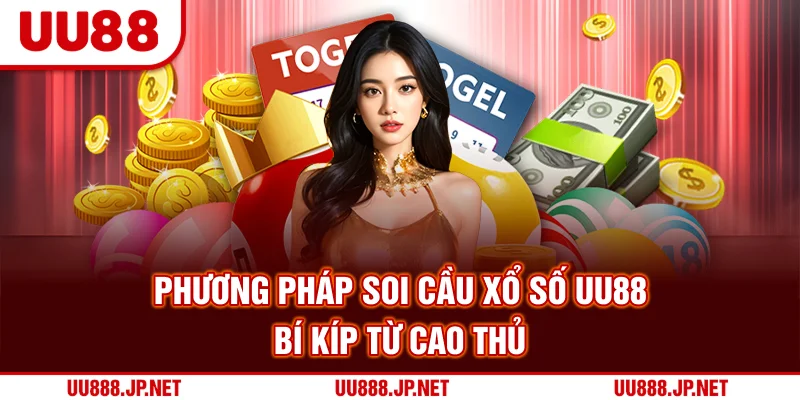 Phương Pháp Soi Cầu Xổ Số UU88 – Bí Kíp Từ Cao Thủ