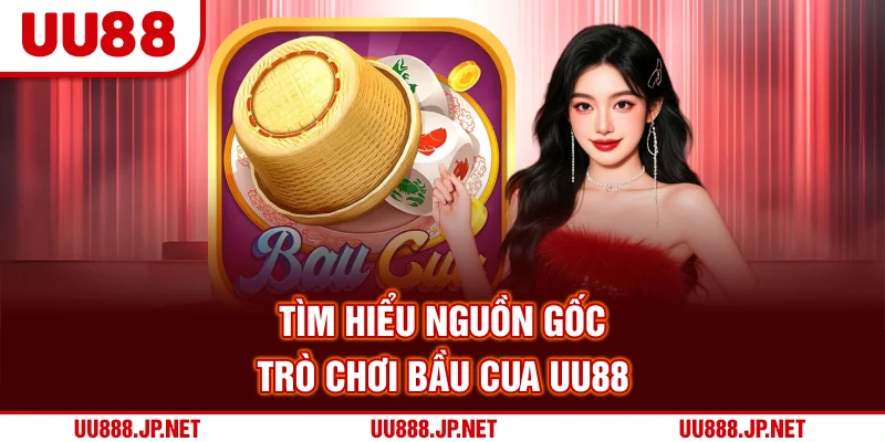Tìm hiểu nguồn gốc trò chơi Bầu Cua UU88