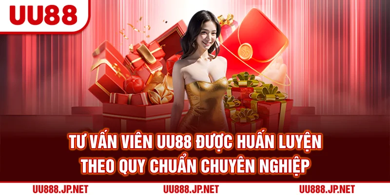 Tư vấn viên UU88 được huấn luyện theo quy chuẩn chuyên nghiệp