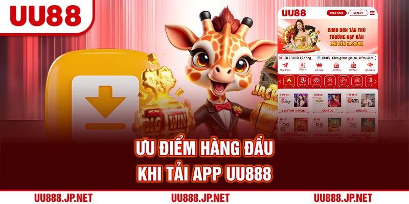 Ưu điểm hàng đầu khi tải app UU88